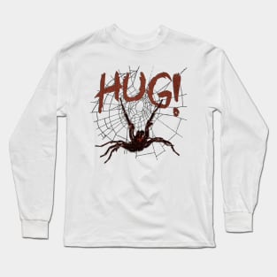 Spider wants a hug! Long Sleeve T-Shirt